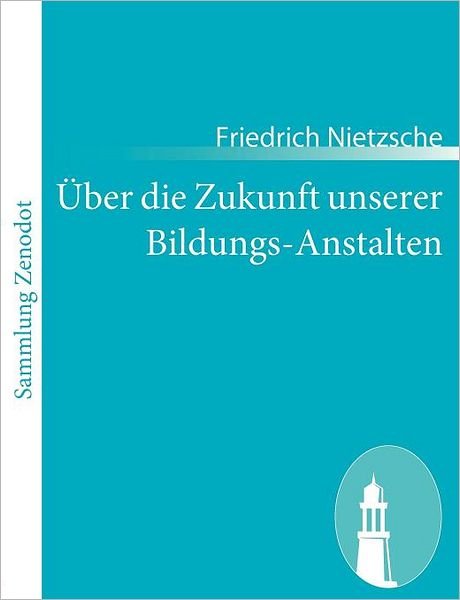 Cover for Friedrich Nietzsche · Über Die Zukunft Unserer Bildungs-anstalten (Paperback Bog) [German edition] (2011)