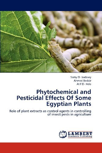 Cover for Atif El- Hela · Phytochemical and Pesticidal Effects of Some Egyptian Plants: Role of Plant Extracts As Control Agents in Controlling of Insect Pests in Agriculture (Paperback Bog) (2011)