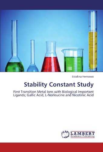 Stability Constant Study: First Transition Metal Ions with Biological Important Ligands; Gallic Acid, L-norleucine and Nicotinic Acid - Erzalina Hernowo - Livros - LAP LAMBERT Academic Publishing - 9783847307440 - 5 de dezembro de 2011