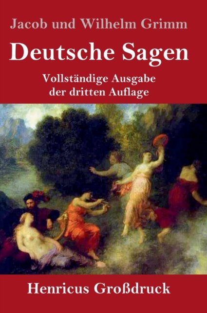 Cover for Jacob und Wilhelm Grimm · Deutsche Sagen (Grossdruck) (Hardcover Book) (2019)
