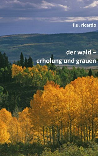 Cover for F. U. Ricardo · Der Wald - Erholung Und Grauen (Paperback Book) [German edition] (2012)