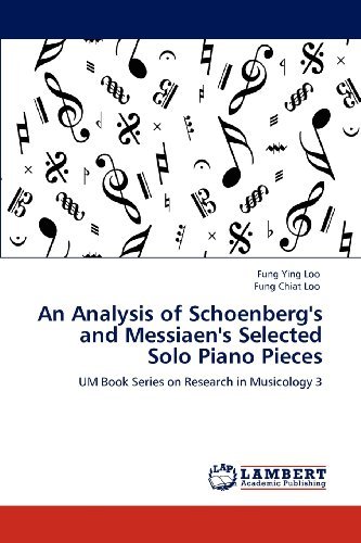 Cover for Fung Chiat Loo · An Analysis of Schoenberg's and Messiaen's Selected Solo Piano Pieces: Um Book Series on Research in Musicology 3 (Paperback Bog) (2012)