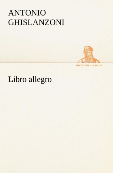 Cover for Antonio Ghislanzoni · Libro Allegro (Tredition Classics) (Italian Edition) (Paperback Book) [Italian edition] (2012)