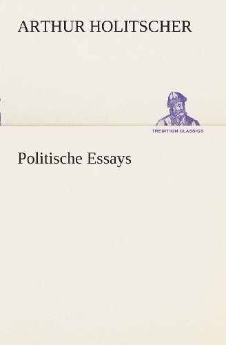 Politische Essays (Tredition Classics) (German Edition) - Arthur Holitscher - Books - tredition - 9783849530440 - March 7, 2013