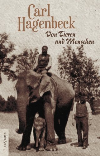 Cover for Carl Hagenbeck · Von Tieren Und Menschen. Erlebnisse Und Erfahrungen Von Carl Hagenbeck (Paperback Bog) [German edition] (2012)