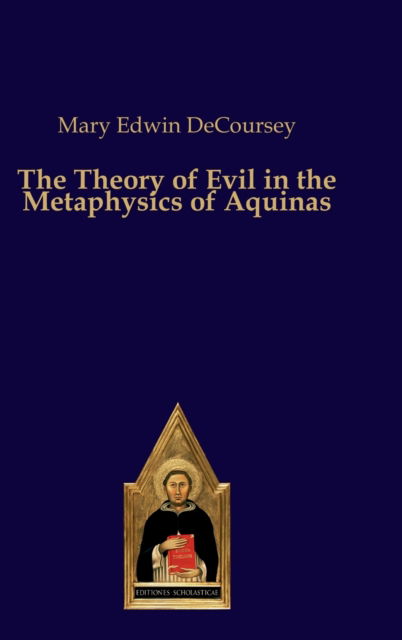 Cover for Mary Edwin Decoursey · The Theory of Evil in the Metaphysics of Aquinas (Hardcover Book) (2021)