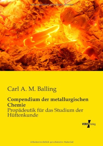 Cover for Carl A.m. Balling · Compendium Der Metallurgischen Chemie: Propaedeutik Für Das Studium Der Huettenkunde (Paperback Book) [German edition] (2019)