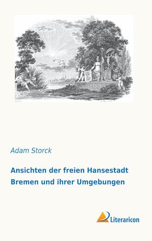 Ansichten der freien Hansestadt - Storck - Bücher -  - 9783959136440 - 