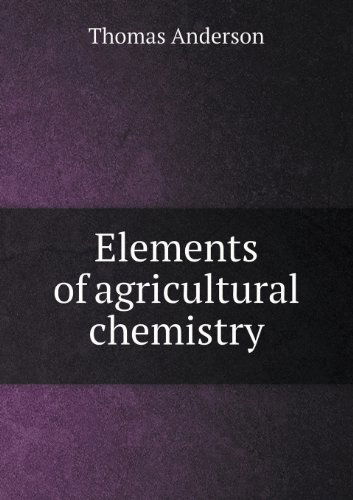 Cover for Thomas Anderson · Elements of Agricultural Chemistry (Taschenbuch) (2013)