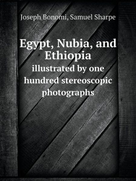 Cover for Samuel Sharpe · Egypt, Nubia, and Ethiopia Illustrated by One Hundred Stereoscopic Photographs (Paperback Book) (2014)