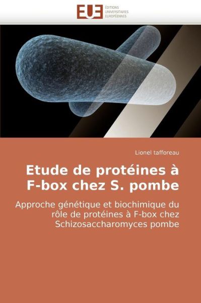 Cover for Lionel Tafforeau · Etude De Protéines À F-box Chez S. Pombe: Approche Génétique et Biochimique Du Rôle De Protéines À F-box Chez Schizosaccharomyces Pombe (Paperback Book) [French edition] (2018)