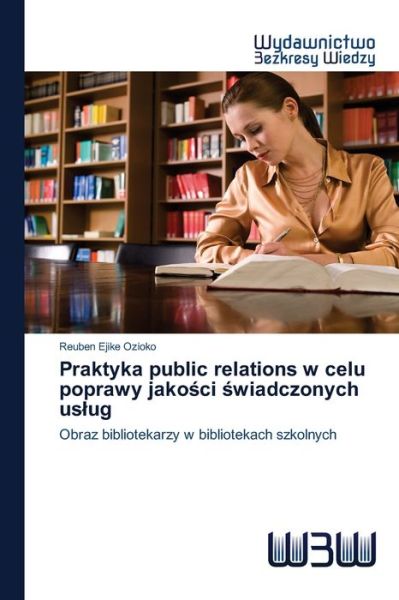 Praktyka public relations w celu - Ozioko - Kirjat -  - 9786200817440 - torstai 9. huhtikuuta 2020