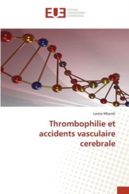 Cover for Lamia Mbarek · Thrombophilie et accidents vasculaire cerebrale (Paperback Book) (2022)