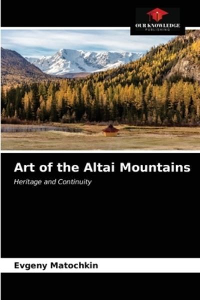 Cover for Evgeny Matochkin · Art of the Altai Mountains (Paperback Book) (2021)