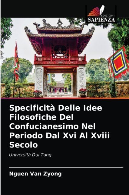 Cover for Nguen Van Zyong · Specificita Delle Idee Filosofiche Del Confucianesimo Nel Periodo Dal Xvi Al Xviii Secolo (Paperback Bog) (2021)