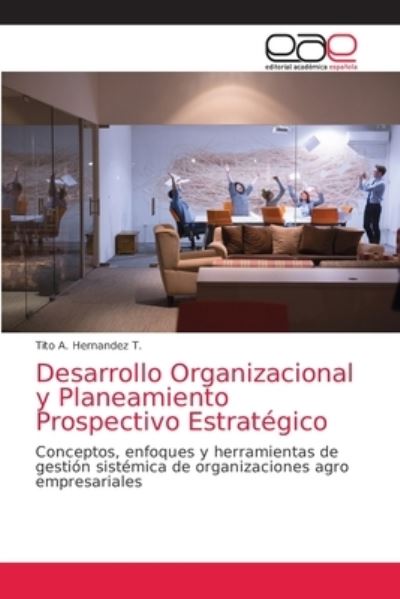 Cover for Tito A Hernandez T · Desarrollo Organizacional y Planeamiento Prospectivo Estrategico (Paperback Book) (2021)