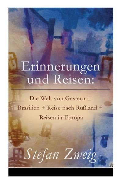 Cover for Stefan Zweig · Erinnerungen und Reisen (Paperback Book) (2017)