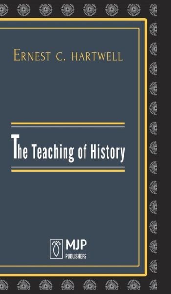 Cover for Ernest Hartwell C · The Teaching of History (Hardcover Book) (2021)