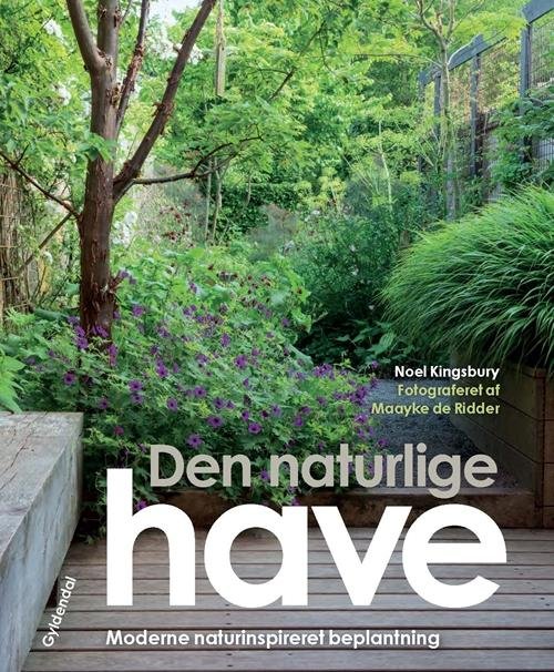 Cover for Noel Kingsbury · Den naturlige have (Innbunden bok) [1. utgave] (2017)
