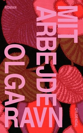 Cover for Olga Ravn · Mit arbejde (Inbunden Bok) [1:a utgåva] (2020)