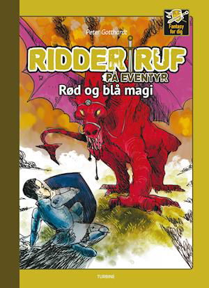 Fantasy for dig: Ridder Ruf på eventyr - Rød og blå magi - Peter Gotthardt - Bøger - Turbine - 9788740650440 - 12. september 2018