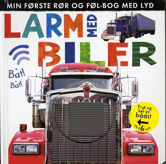 Larm: Larm med biler: Min første rør og føl-bog med lyd -  - Livres - Forlaget Alvilda - 9788771056440 - 15 janvier 2014