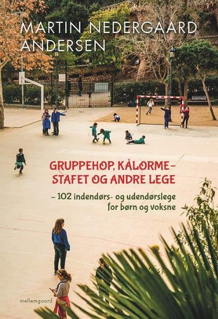 Cover for Martin Nedergaard Andersen · Gruppehop, kålormestafet og andre lege (Sewn Spine Book) [1e uitgave] (2017)