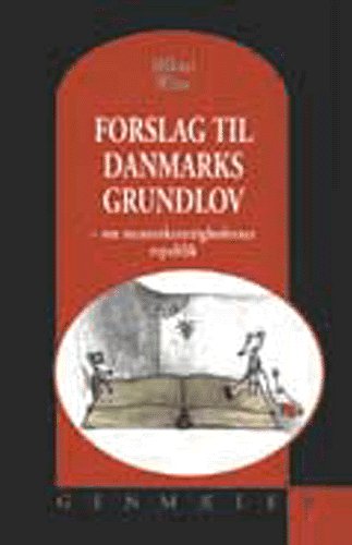 Cover for Mikael Witte · Forslag til Danmarks grundlov (Book) [1º edição] (2001)