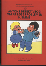 Antons detektivbog om at løse problemer hjemme - Carolyn Webster-Stratton - Bøker - Frydenlund - 9788778875440 - 1. november 2007