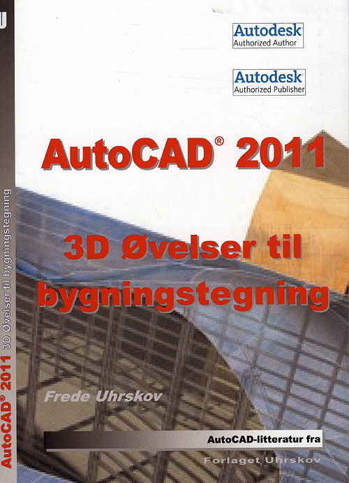 Cover for Frede Uhrskov · AutoCAD 2011 3D øvelser til bygningstegning (Paperback Book) [1st edition] (2010)