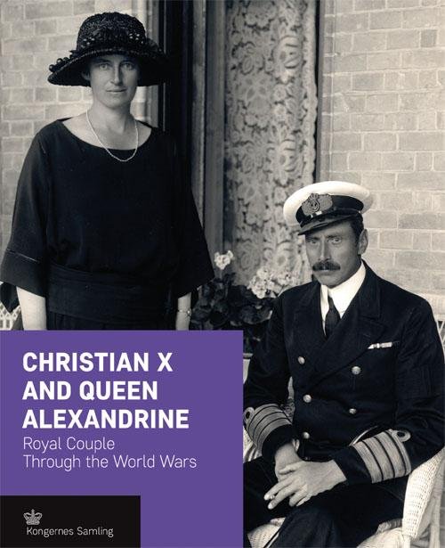 Cover for Jens Gunni Busck · Kroneserien: Christian X and Queen Alexandrine - engelsk udgave (Gebundesens Buch) [1. Ausgabe] (2016)