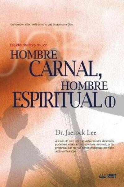 Cover for Jaerock Lee · Hombre Carnal, Hombre Espiritual (Book) (2018)