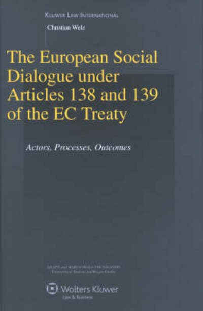 Christian Welz · The European Social Dialogue under Articles 138 and 139 of the EC Treaty: Actors, Processes, Outcomes (Gebundenes Buch) (2008)