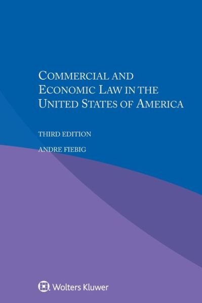Andre Fiebig · Commercial and Economic Law in the United States of America (Pocketbok) [3 New edition] (2017)