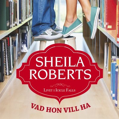 Cover for Sheila Roberts · Vad hon vill ha (Audiobook (MP3)) (2016)