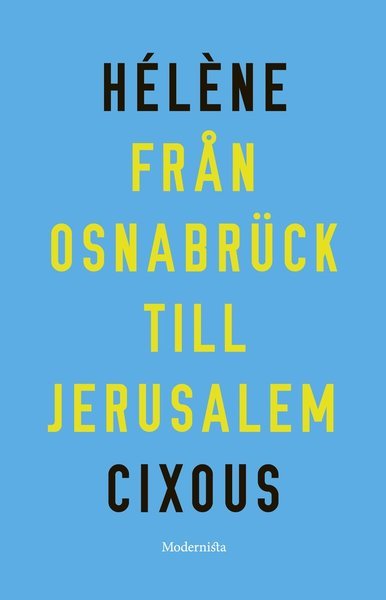 Från Osnabrücks station till Jerusalem - Hélène Cixous - Books - Modernista - 9789178933440 - July 23, 2021