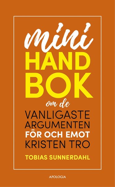 Cover for Tobias Sunnerdahl · Minihandbok om de vanligaste argumenten för och emot kristen tro (Paperback Book) (2020)