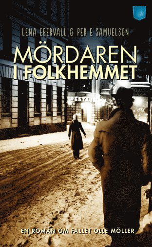 Cover for Ebervall &amp; Samuelson, · Mördaren i folkhemmet (Paperback Book) (2013)