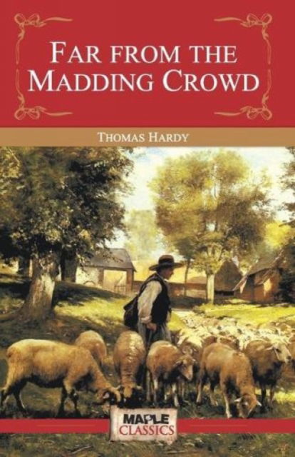 Far From The Madding Crowd - Thomas Hardy - Książki - Maple Press Pvt Ltd - 9789350333440 - 3 kwietnia 2017