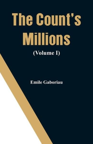 Cover for Emile Gaboriau · The Count's Millions (Volume I) (Taschenbuch) (2018)