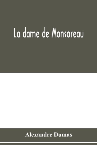 Cover for Alexandre Dumas · La dame de Monsoreau (Paperback Book) (2020)