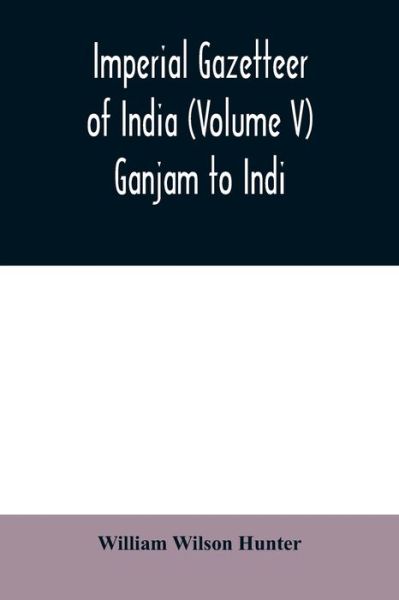 Cover for William Wilson Hunter · Imperial gazetteer of India (Volume V) Ganjam To Indi. (Pocketbok) (2020)