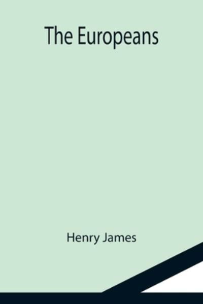 Cover for Henry James · The Europeans (Taschenbuch) (2021)