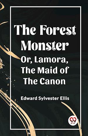 Cover for Edward Sylvester Ellis · The Forest MonsterOr, Lamora, the Maid of the Canon (Edition2023) (Paperback Book) (2024)