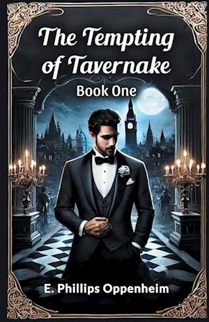 Cover for E Phillips Oppenheim · The Tempting of Tavernake Book One (Edition2024) (Paperback Book) (2024)