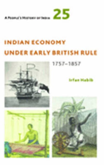 Cover for Irfan Habib · A People's History of India 25 – Indian Economy Under Early British Rule, 1757 –1857 (Paperback Bog) (2014)