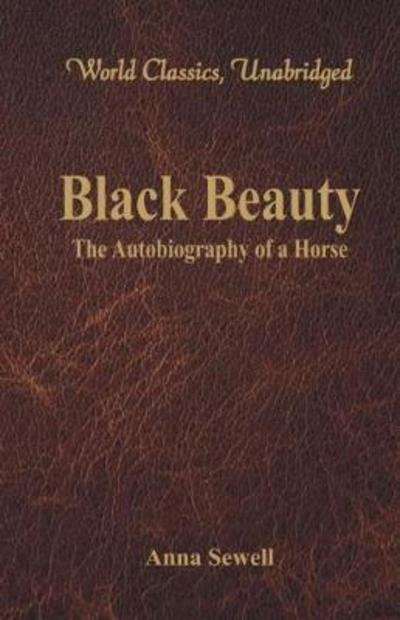 Cover for Anna Sewell · Black Beauty -: The Autobiography of a Horse (World Classics, Unabridged) (Paperback Bog) (2016)