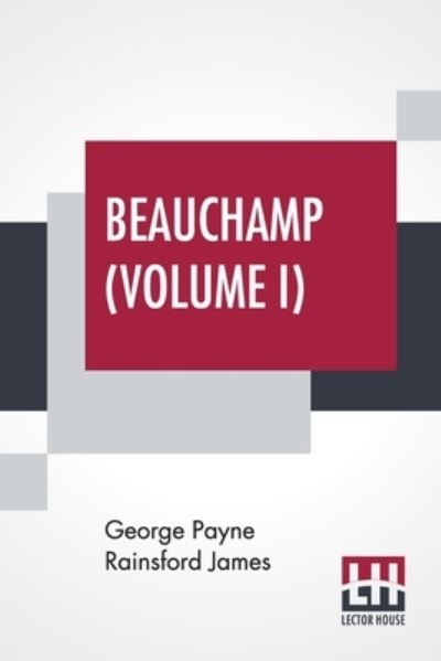 Cover for George Payne Rainsford James · Beauchamp (Volume I) (Paperback Book) (2022)