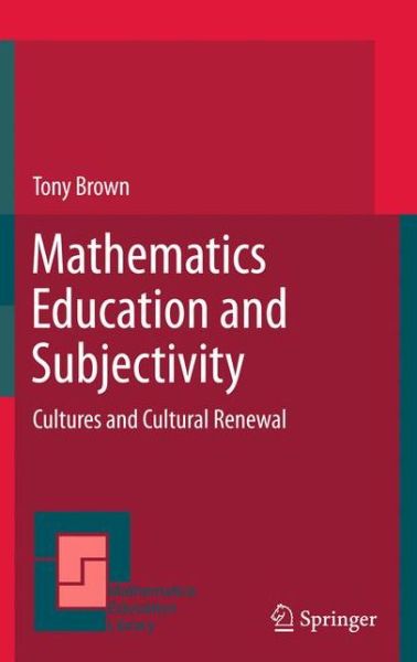 Cover for Tony Brown · Mathematics Education and Subjectivity: Cultures and Cultural Renewal - Mathematics Education Library (Taschenbuch) [2011 edition] (2013)