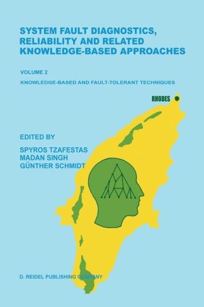 Cover for S G Tzafestas · System Fault Diagnostics, Reliability and Related Knowledge-Based Approaches: Volume 2 Knowledge-Based and Fault-Tolerant Techniques Proceedings of the First European Workshop on Fault Diagnostics, Reliability and Related Knowledge-Based Approaches, Islan (Pocketbok) [Softcover reprint of the original 1st ed. 1987 edition] (2011)
